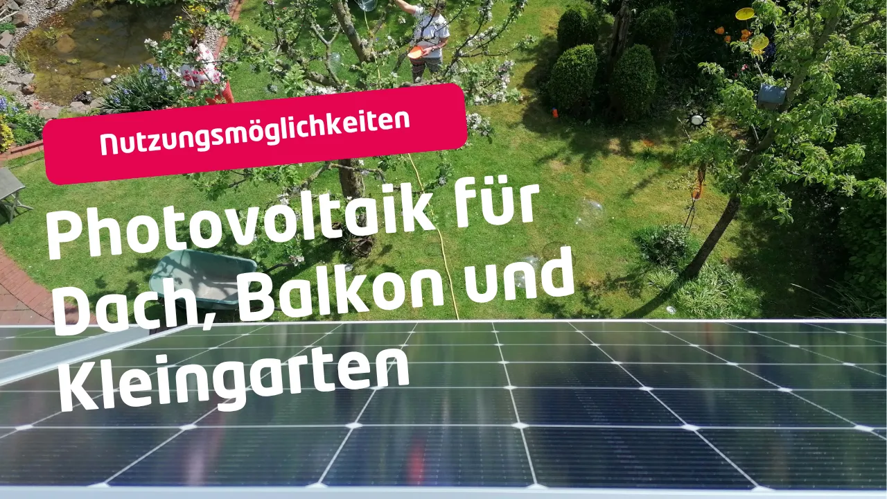 Photovoltaik f&uuml;r Dach, Balkon und Kleingarten &ndash; Nutzungsm&ouml;glichkeiten
